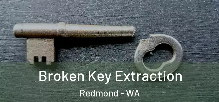 Broken Key Extraction Redmond - WA