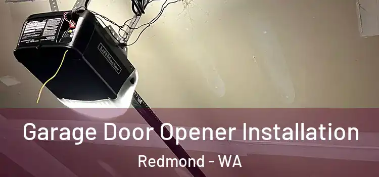  Garage Door Opener Installation Redmond - WA