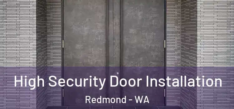 High Security Door Installation Redmond - WA